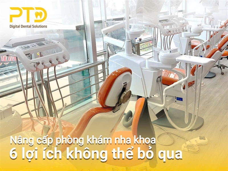 6 lợi ích khi nâng cấp phòng khám nha khoa